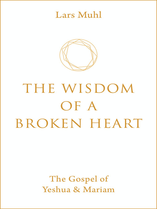 Title details for The Wisdom of a Broken Heart by Lars Muhl - Available